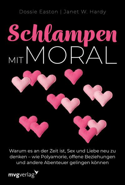 Schlampen mit Moral: Erweiterte Neuausgabe - Warum es an der Zeit ist, Sex und Liebe neu zu denken – wie Polyamorie, offene Beziehungen und andere Abenteuer gelingen können