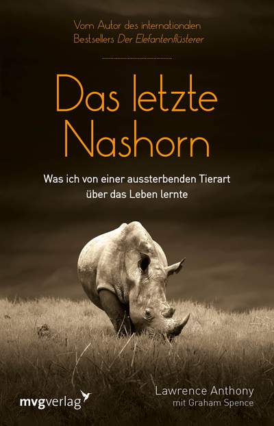 Das letzte Nashorn - Was ich von einer aussterbenden Tierart über das Leben lernte