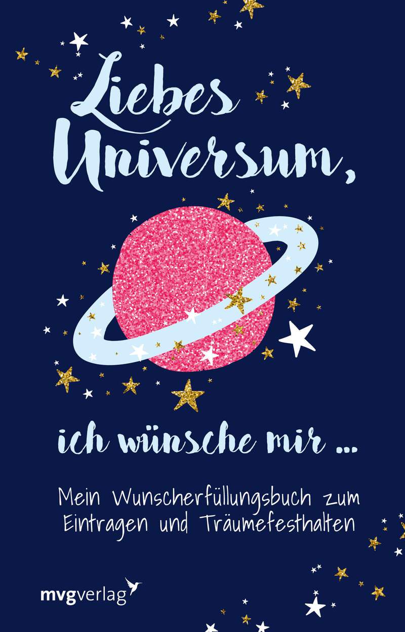 Liebes Universum, ich wünsche mir … Mein Wunscherfüllungsbuch zum
