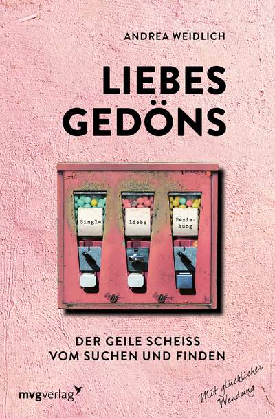 Liebesgedöns - Der geile Scheiß vom Suchen und Finden