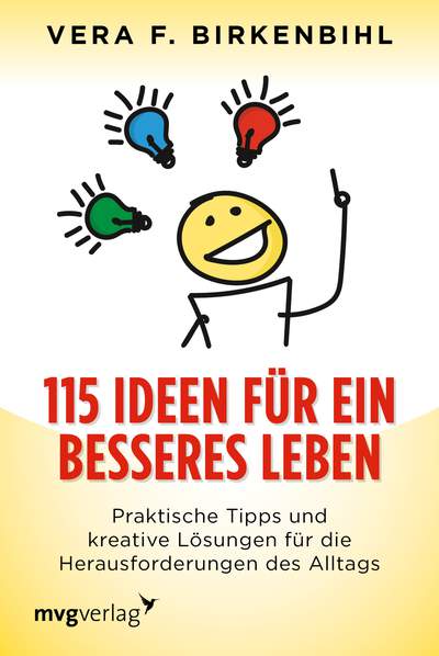 115 Ideen für ein besseres Leben - Praktische Tipps und kreative Lösungen für die Herausforderungen des Alltags