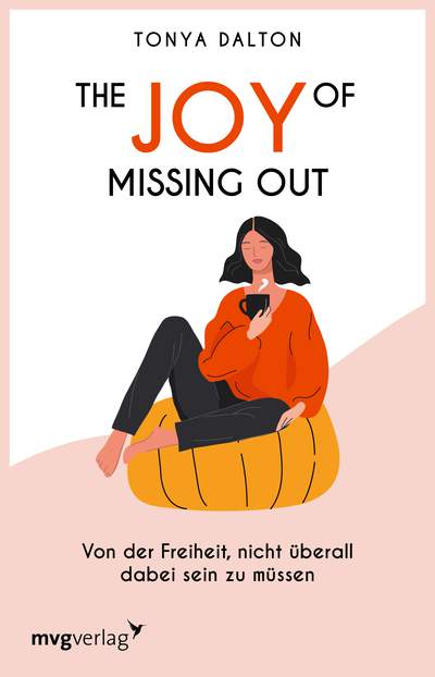 The Joy of Missing Out - Von der Freiheit, nicht überall dabei sein zu müssen