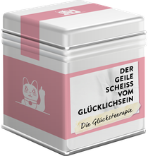 Der geile Scheiß vom Glücklichsein – Die Glücksteerapie