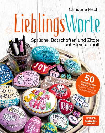 Lieblingsworte - Sprüche, Botschaften und Zitate auf Stein gemalt. 50 inspirierende Motive zum Nachmalen und Selbstgestalten