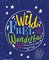 Wild, frei und wunderbar
