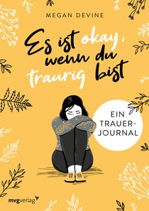 Es ist okay, wenn du traurig bist –  Ein Trauer-Journal