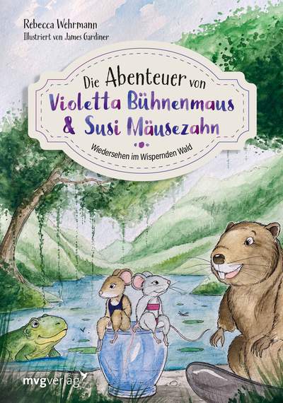 Die Abenteuer von Violetta Bühnenmaus und Susi Mäusezahn Teil 2 - Wiedersehen im Wispernden Wald