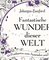 Fantastische Wunder dieser Welt