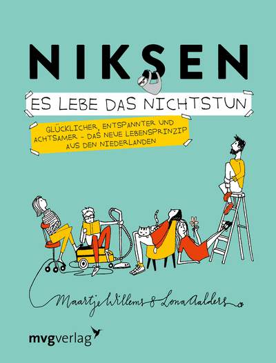 Niksen – Es lebe das Nichtstun - Glücklicher, entspannter und achtsamer – Das neue Lebensprinzip aus den Niederlanden