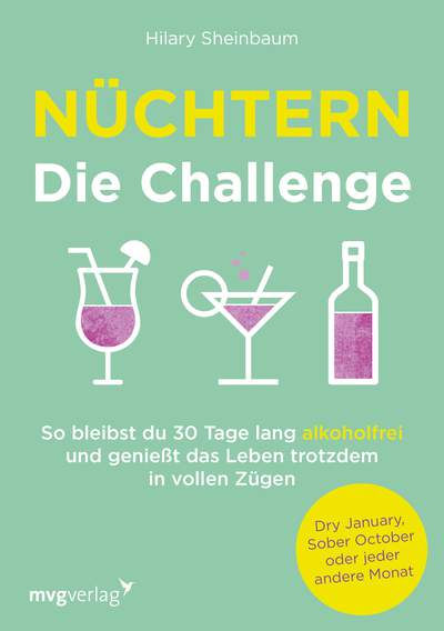 Nüchtern – Die Challenge - So bleibst du 30 Tage lang alkoholfrei und genießt das Leben trotzdem in vollen Zügen