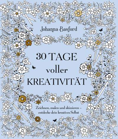 30 Tage voller Kreativität - Zeichnen, malen und skizzieren –  entdecke dein kreatives Selbst