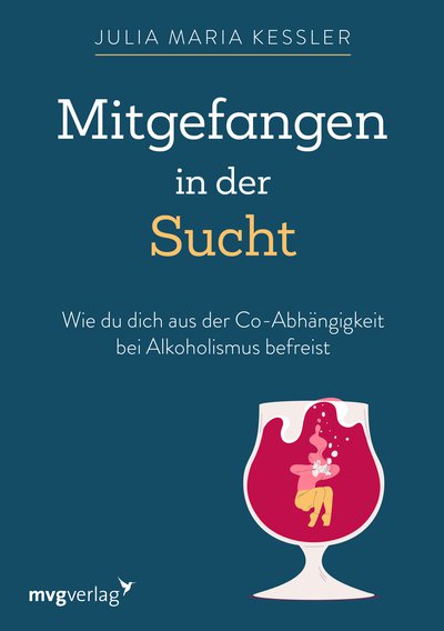 Mitgefangen in der Sucht - Wie du dich aus der Co-Abhängigkeit bei Alkoholismus befreist