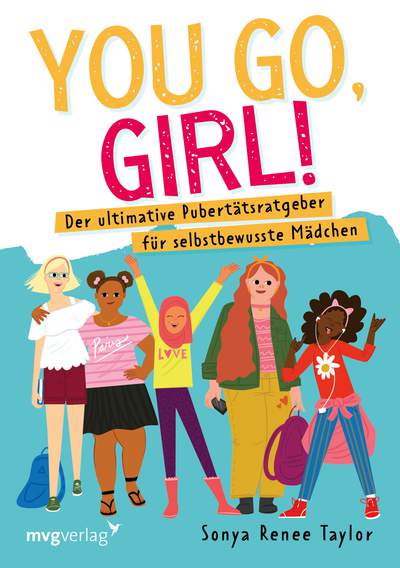 You go, girl! - Der ultimative Pubertätsratgeber für selbstbewusste Mädchen