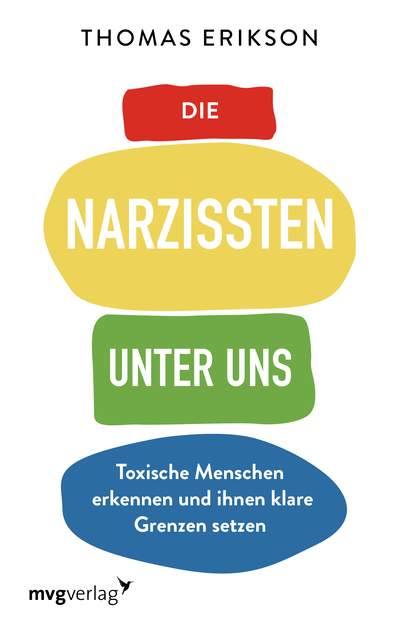 Die Narzissten unter uns - Toxische Menschen erkennen und ihnen klare Grenzen setzen