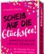 Scheiß auf die Glücksfee