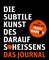 Die subtile Kunst des Daraufscheißens: Das Journal