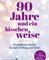 90 Jahre und ein bisschen weise