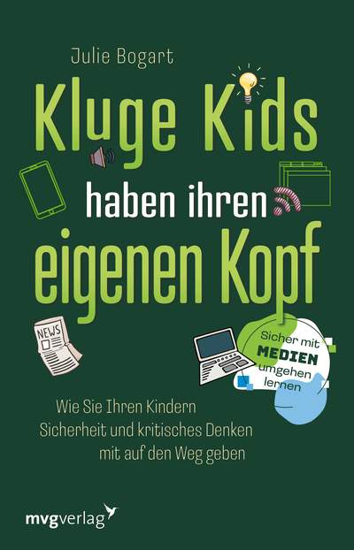 Kluge Kids haben ihren eigenen Kopf - Wie Sie Ihren Kindern Sicherheit und kritisches Denken mit auf den Weg geben. Sicher mit Medien umgehen lernen