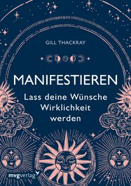 Manifestieren  –  Lass deine Wünsche Wirklichkeit werden