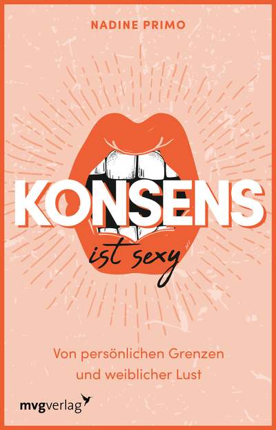 Konsens ist sexy - Von persönlichen Grenzen und weiblicher Lust