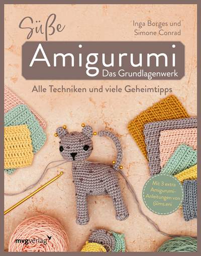 Süße Amigurumis – Das Grundlagenwerk - Alle Techniken und viele Geheimtipps – Mit 3 extra Amigurumi-Anleitungen von @ms.eni