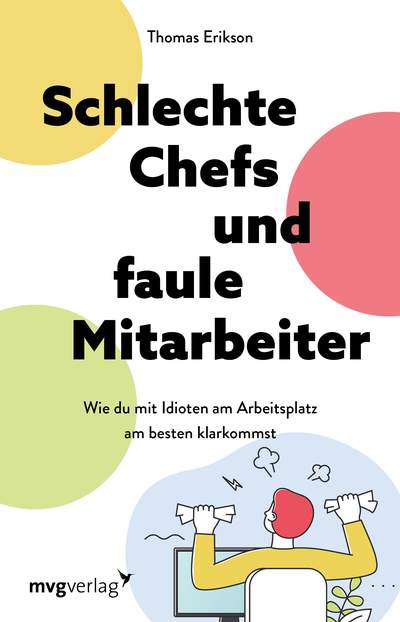 Schlechte Chefs und faule Mitarbeiter - Wie du mit Idioten am Arbeitsplatz am besten klarkommst