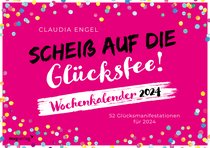 Scheiß auf die Glücksfee! – Wochenkalender 2024