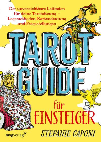 Tarot-Guide für Einsteiger - Der unverzichtbare Leitfaden für deine Tarotsitzung  –  Legemethoden, Kartendeutung und Fragestellungen