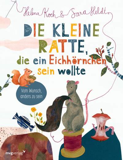 Die kleine Ratte, die ein Eichhörnchen sein wollte - Vom Wunsch, anders zu sein