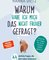 Warum habe ich mich das nicht früher gefragt?
