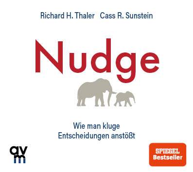 Nudge - Wie man kluge Entscheidungen anstößt