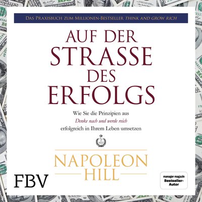 Auf der Straße des Erfolgs - Wie Sie die Prinzipien aus "Think and Grow Rich" erfolgreich in Ihrem Leben umsetzen