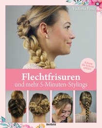 Flechtfrisuren und mehr 5-Minuten-Stylings