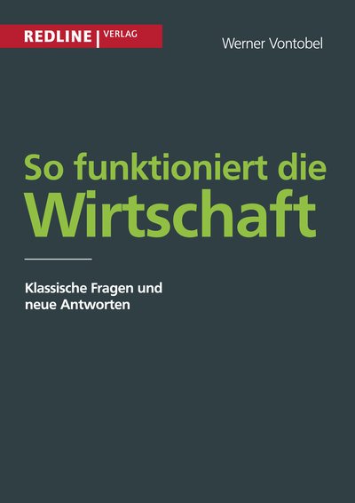 So funktioniert die Wirtschaft - Klassische Fragen und aktuelle Antworten