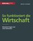 So funktioniert die Wirtschaft