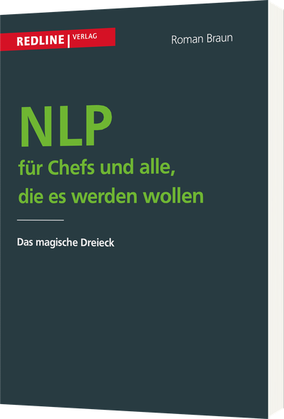NLP für Chefs und alle, die es werden wollen - Das magische Dreieck