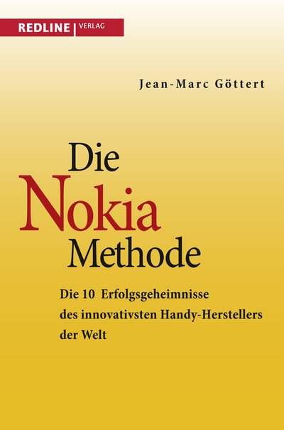 Die Nokia-Methode - Die 10 Erfolgsgeheimnisse des innovativsten Handy-Herstellers der Welt