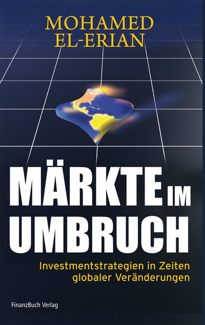 Märkte im Umbruch - Investmentstrategien in Zeiten globaler Veränderungen
