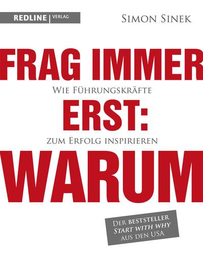 Frag immer erst: warum - Wie Top-Firmen und Führungskräfte zum Erfolg inspirieren