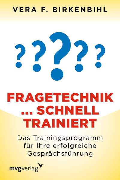 Fragetechnik schnell trainiert - Das Trainingsprogramm für Ihre erfolgreiche Gesprächsführung