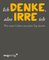 Ich denke, also irre ich