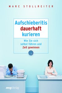 Schluss mit dem Aufschieben - Endlich anfangen zu leben
