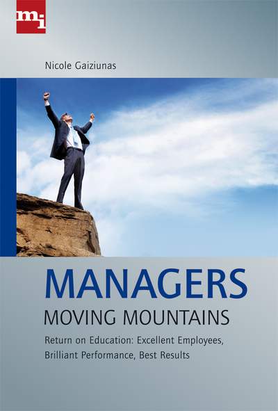 Manager Moving Mountains - Return on Education: Excellent Employees, Brilliant Performance, Best Results