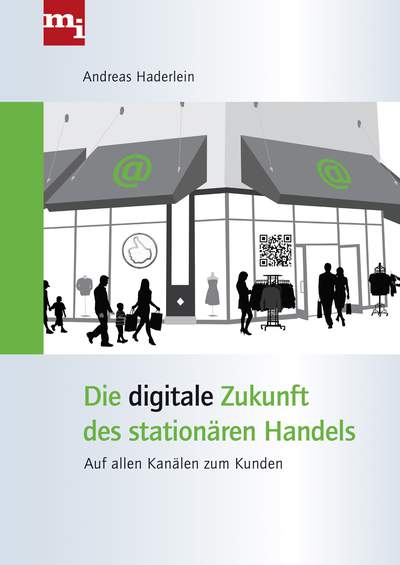 Die digitale Zukunft des stationären Handels - Auf allen Kanälen zum Kunden