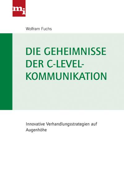 Die Geheimnisse der C-Level-Kommunikation - Innovative Verhandlungsstrategien auf  Augenhöhe