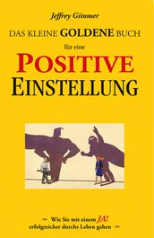 Das kleine goldene Buch für eine positive Einstellung