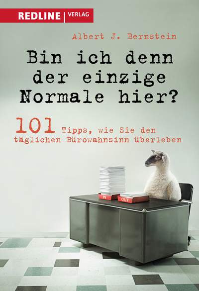 Bin ich denn der einzige Normale hier? - 101 Tipps, wie Sie den täglichen Bürowahnsinn überleben