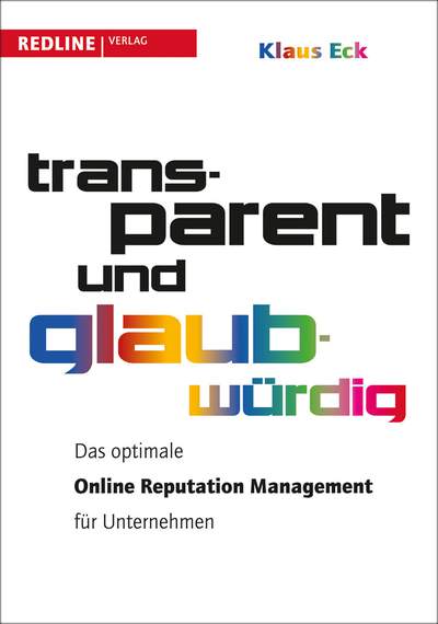 Transparent und glaubwürdig - Das optimale Online Reputation Management für Unternehmen