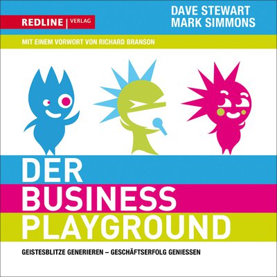 Der Business-Playground - Geistesblitze generieren - Geschäftserfolg genießen