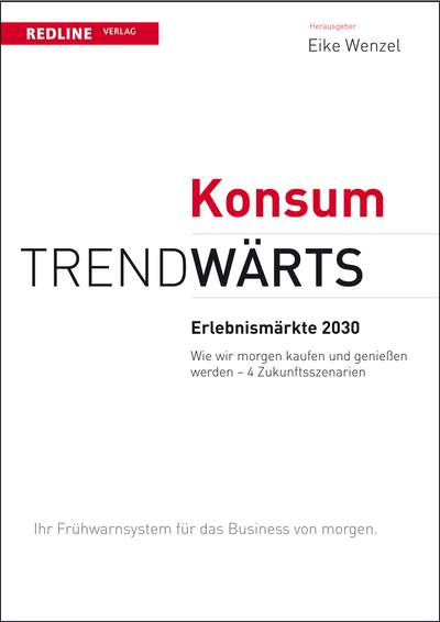 Trendwärts: Erlebnismärkte 2030 - Wie wir morgen kaufen & genießen werden - 4 Zukunftsszenarien